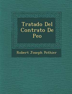 Tratado Del Contrato De Pe&#65533;o de Robert Joseph Pothier