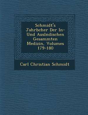 Schmidt's Jahrb&#65533;cher Der In- Und Ausl&#65533;ndischen Gesammten Medizin, Volumes 179-180 de Carl Christian Schmidt