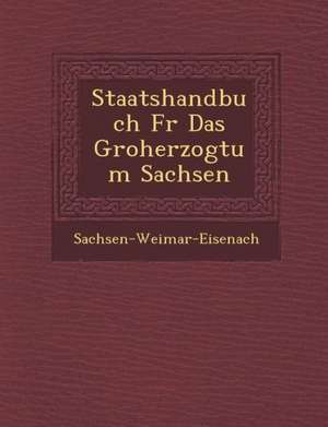 Staatshandbuch F R Das Gro Herzogtum Sachsen de Sachsen-Weimar-Eisenach