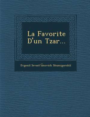 La Favorite D'Un Tzar... de Evgeni Shumigorski