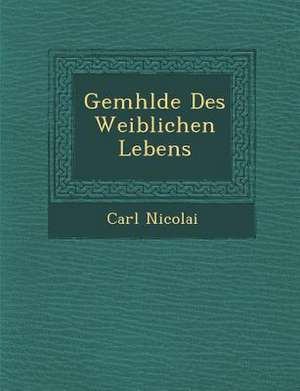 Gem Hlde Des Weiblichen Lebens de Carl Nicolai