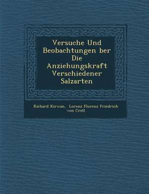 Versuche Und Beobachtungen Ber Die Anziehungskraft Verschiedener Salzarten de Richard Kirwan