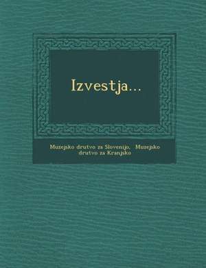 Izvestja... de Muzejsko Drutvo Za Slovenijo