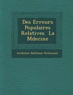 Des Erreurs Populaires Relatives La M Decine de Anthelme Balthasar Richerand