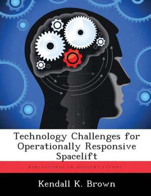 Technology Challenges for Operationally Responsive Spacelift de Kendall K. Brown