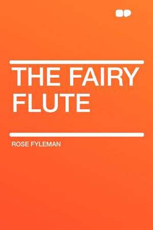 The Fairy Flute de Rose Fyleman