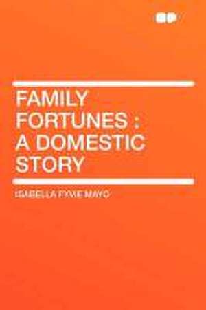 Family Fortunes de Isabella Fyvie Mayo