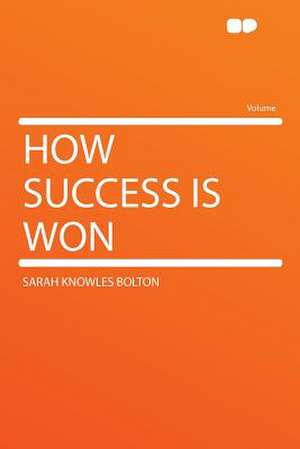 How Success Is Won de Sarah Knowles Bolton