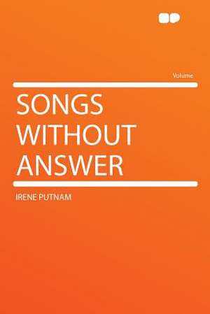 Songs Without Answer de Irene Putnam