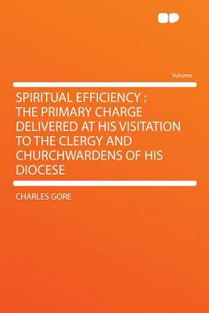 Spiritual Efficiency de Charles Gore