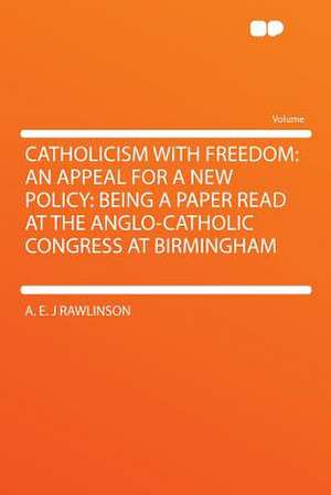 Catholicism With Freedom de A. E. J Rawlinson