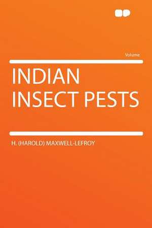 Indian Insect Pests de H. (Harold) Maxwell-Lefroy