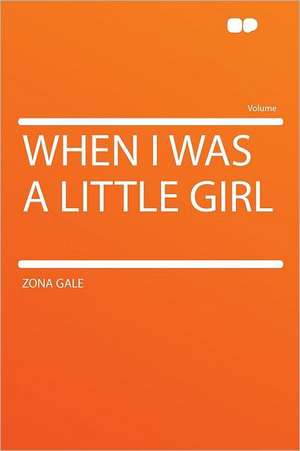 When I Was a Little Girl de Zona Gale