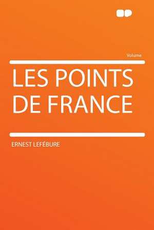 Les Points De France de Ernest Lefébure