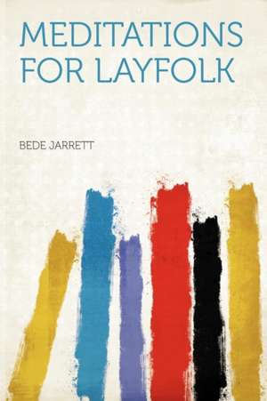 Meditations for Layfolk de Bede Jarrett