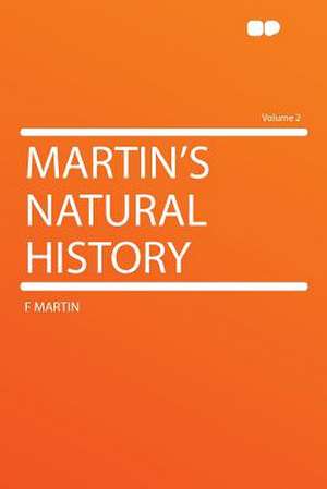 Martin's Natural History Volume 2 de F. Martin