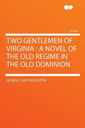 Two Gentlemen of Virginia de George Cary Eggleston