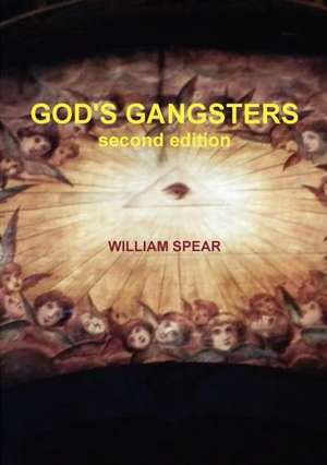 God's Gangsters, 2nd.Ed. de William Spear