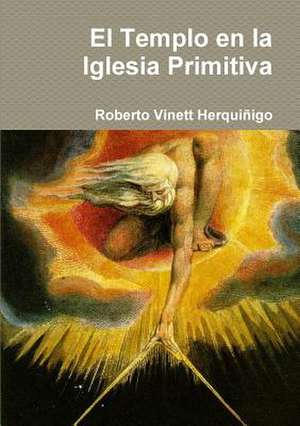 El Templo En La Iglesia Primitiva de Roberto Vinett Herquinigo