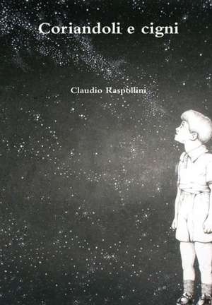 Coriandoli E Cigni de Claudio Raspollini