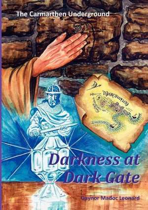 The Carmarthen Underground: Darkness at Dark Gate de Gaynor Madoc Leonard