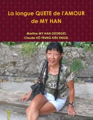 La Longue Quete de L'Amour de My Han de Claude Ho Trung Kieu Engel