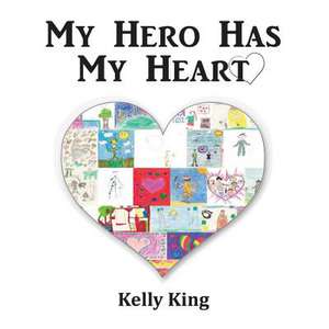 My Hero Has My Heart de Kelly King