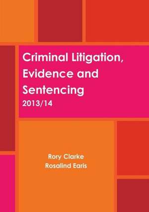 Criminal Litigation, Evidence and Sentencing de Rory Clarke