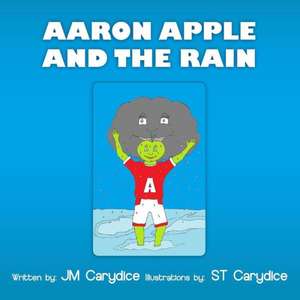 Aaron Apple and the Rain de Jm Carydice