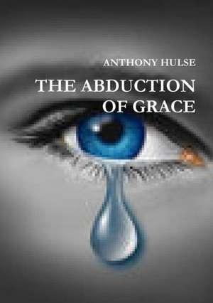 The Abduction of Grace de Anthony Hulse