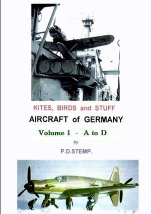 Kites, Birds & Stuff - Aircraft of Germany - A to D de P. D. Stemp