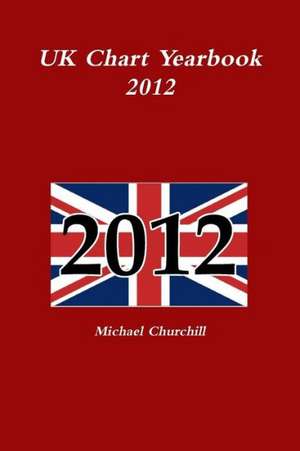 UK Chart Yearbook 2012 de Michael Churchill