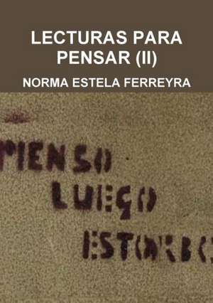 Lecturas Para Pensar (II) de Norma Estela Ferreyra