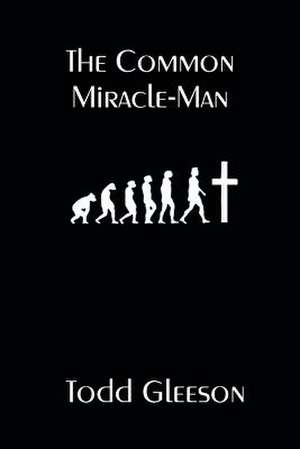 The Common Miracle-Man de Todd Gleeson