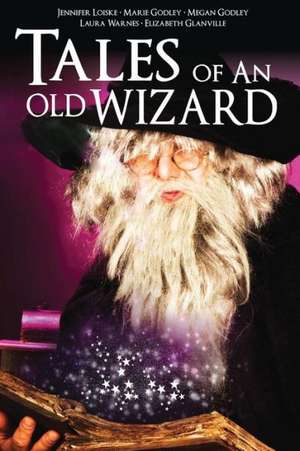 Tales of an Old Wizard de Jennifer Loiske