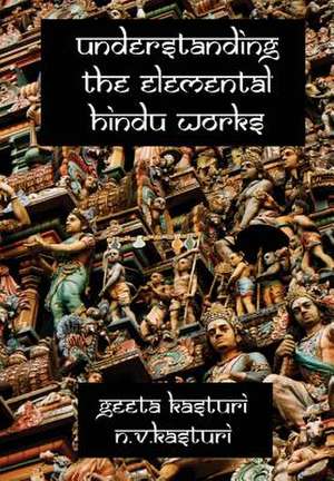 Understanding the Elemental Hindu Works de Geeta Kasturi