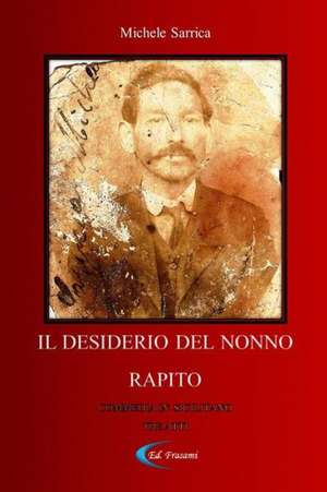 Il Desiderio del Nonno Rapito de Michele Sarrica