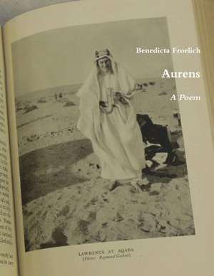 Aurens: A Poem for T.E.L. de Benedicta Froelich