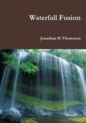 Waterfall Fusion de Jonathan M Thomason