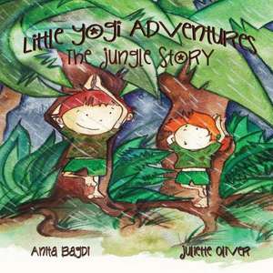 Little Yogi Adventures - The Jungle Story de Juliette Oliver