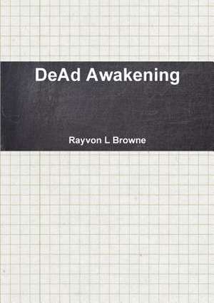 Dead Awakening de Rayvon L. Browne