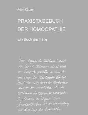 Praxistagebuch Der Homoopathie Ein Buch Der Falle de Adolf Kupper