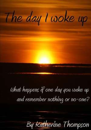 The Day I Woke Up de Katherine Thompson