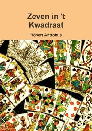 Zeven in 't Kwadraat de Robert Antrobus