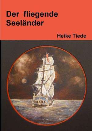 Der Fliegende Seelander de Heike Tiede