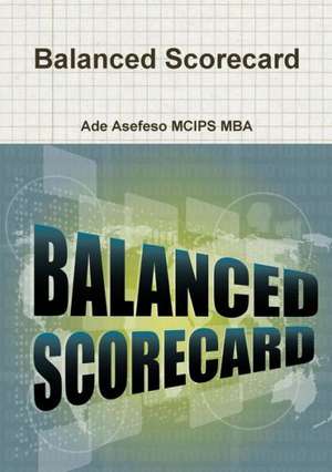 Balanced Scorecard de Ade Asefeso MCIPS MBA