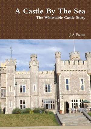 A Castle by the Sea de J. a. Frame