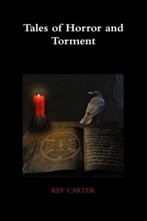 Tales of Horror and Torment de Kev Carter