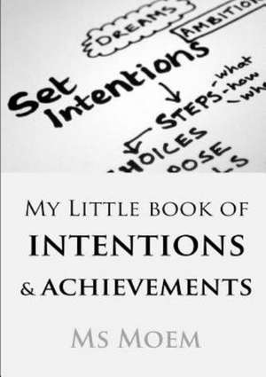 My Little Book of Intentions & Achievements de MS Moem