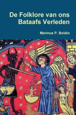 de Folklore Van Ons Bataafs Verleden de Marinus P. Boidin